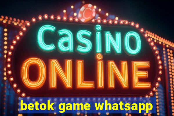 betok game whatsapp